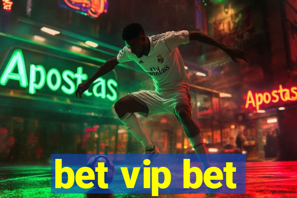 bet vip bet